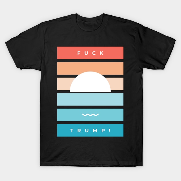 Fuck Trump Sunset T-Shirt by FVCK TRUMP (57 CLAN)